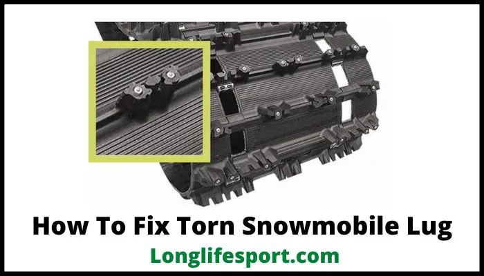 how to fix torn snowmobile lug