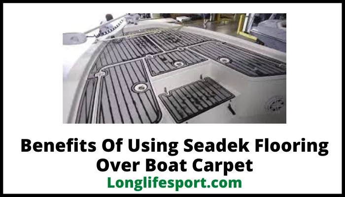 Benefits Of Using Seadek Flooring Over Boat Carpet