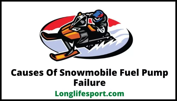 Causes Of Snowmobile Fuel Pump Failure