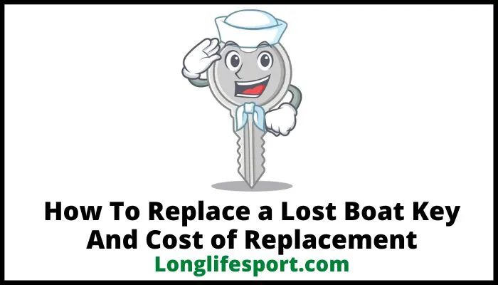 How To Replace a Lost Boat Key And Cost of Replacement