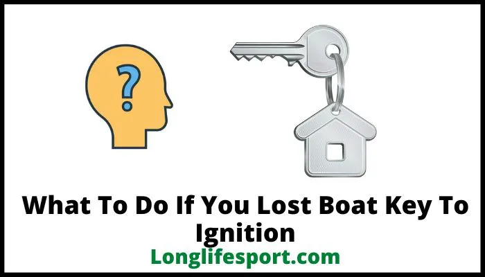 What To Do If You Lost Boat Key To Ignition