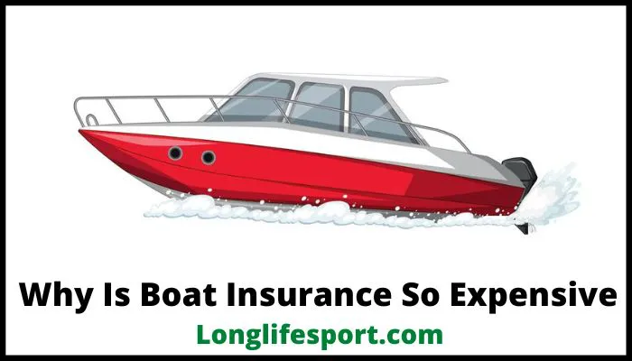 Why Is Boat Insurance So Expensive