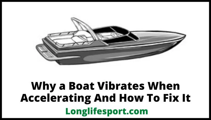 Why a Boat Vibrates When Accelerating And How To Fix It