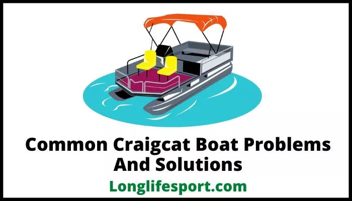 Common Craigcat Boat Problems And Solutions