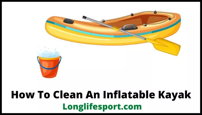 How To Clean An Inflatable Kayak