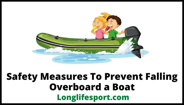 Safety Measures To Prevent Falling Overboard a Boat