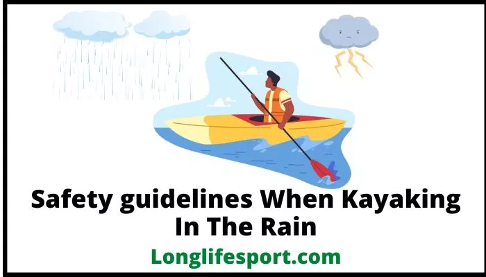 Safety guidelines When Kayaking In The Rain