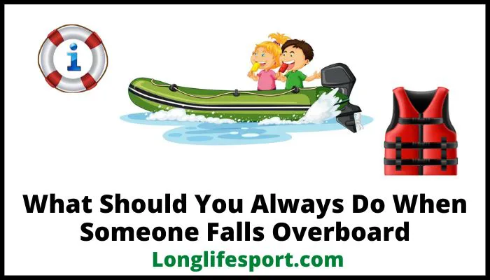 What Should You Always Do When Someone Falls Overboard