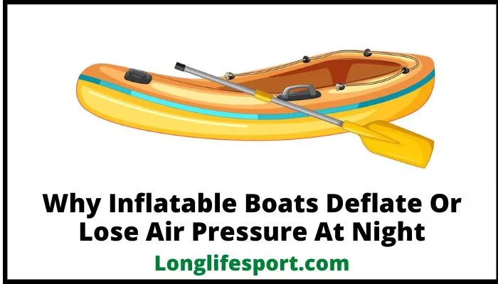 Why Inflatable Boats Deflate Or Lose Air Pressure At Night