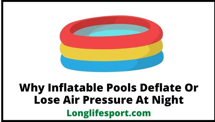 Why Inflatable Pools Deflate Or Lose Air Pressure At Night