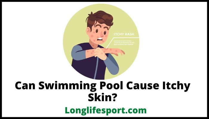 Can Swimming Pool Cause Itchy Skin