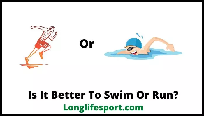 Is It Better To Swim Or Run