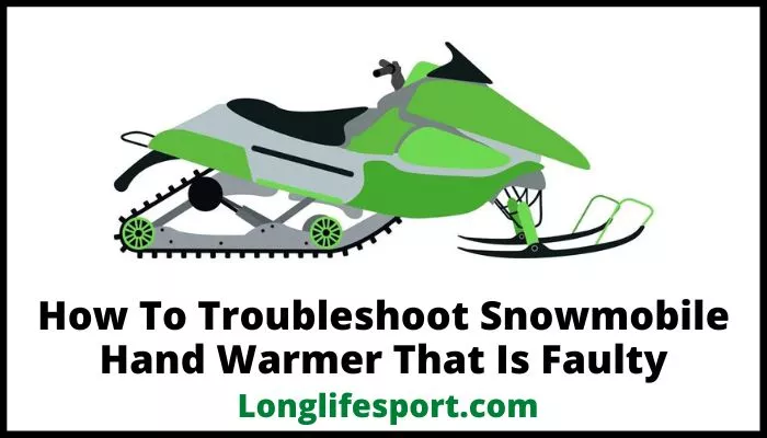 How To Troubleshoot Snowmobile Hand Warmer That Is Faulty